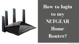 Read more about the article How to Setup NETGEAR Router?