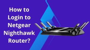 Read more about the article How to Login Netgear Nighthawk Router?
