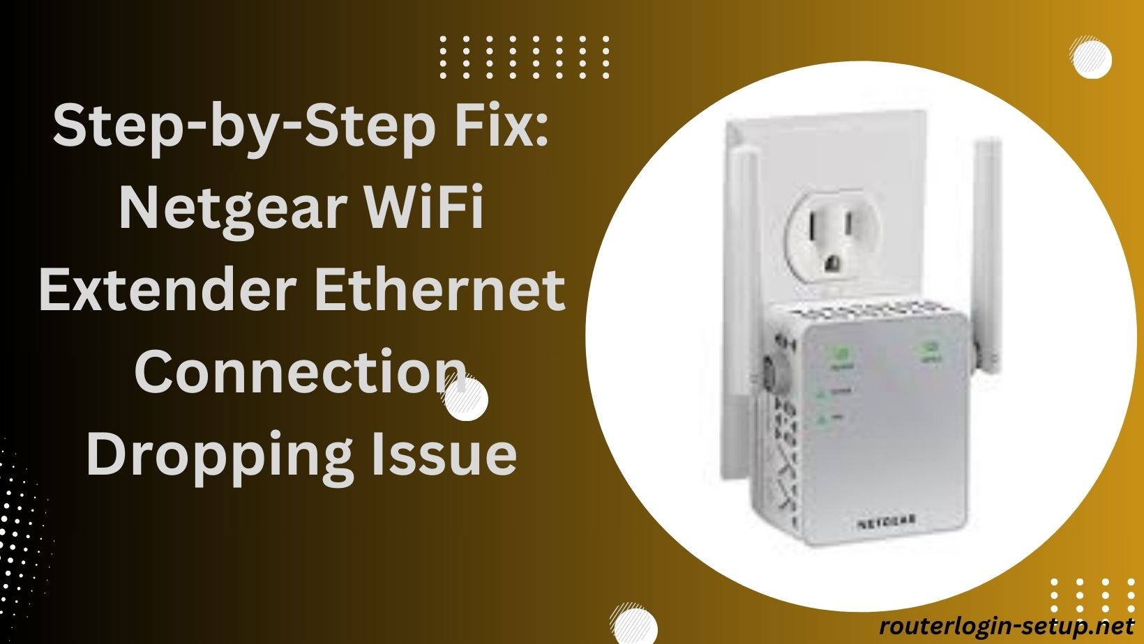 Read more about the article Step-by-Step Fix: Netgear WiFi Extender Ethernet Connection Dropping Issue