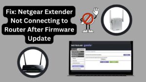 Read more about the article Fix: Netgear Extender Not Connecting to Router After Firmware Update